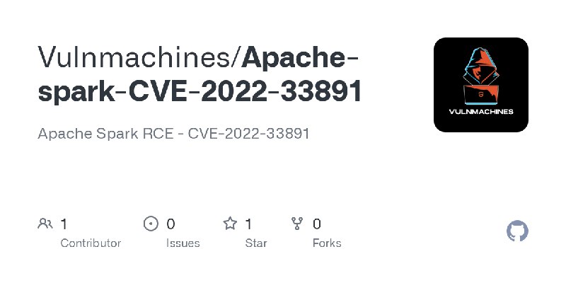GitHub - Vulnmachines/Apache-spark-CVE-2022-33891: Apache Spark RCE - CVE-2022-33891