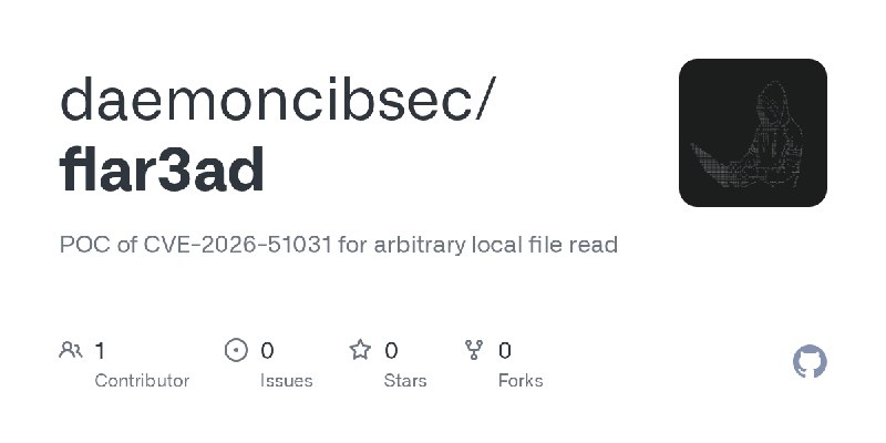 GitHub - daemoncibsec/flar3ad: POC of CVE-2026-51031 for arbitrary local file read