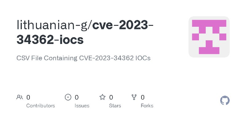 GitHub - lithuanian-g/cve-2023-34362-iocs: CSV File Containing CVE-2023-34362 IOCs