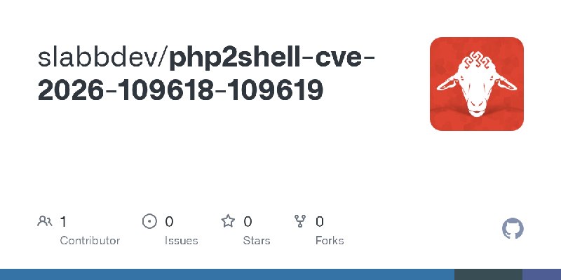 GitHub - slabbdev/php2shell-cve-2026-109618-109619