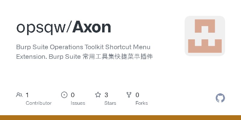 GitHub - opsqw/Axon: Burp Suite Operations Toolkit Shortcut Menu Extension. Burp Suite 常用工具集快捷菜单插件