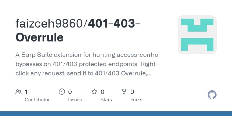 GitHub - faizceh9860/401-403-Overrule: A Burp Suite extension for hunting access-control bypasses on 401/403 protected endpoints.…