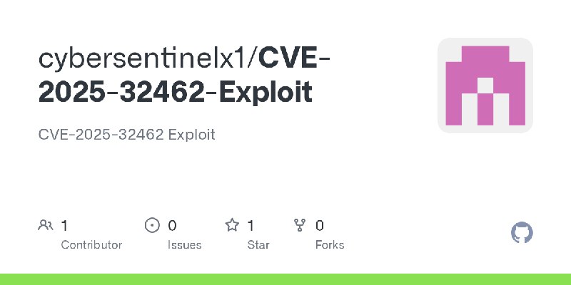 GitHub - cybersentinelx1/CVE-2025-32462-Exploit: CVE-2025-32462 Exploit