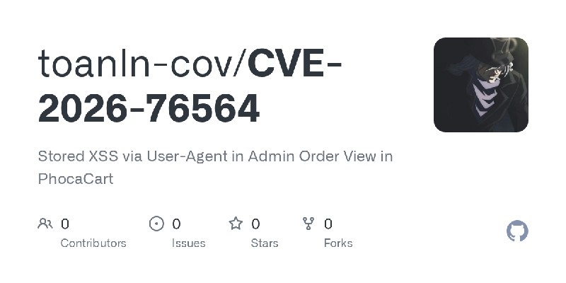 GitHub - toanln-cov/CVE-2026-76564: Stored XSS via User-Agent in Admin Order View in PhocaCart