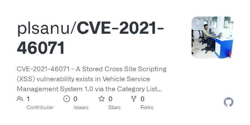 GitHub - plsanu/CVE-2021-46071: CVE-2021-46071 - A Stored Cross Site Scripting (XSS) vulnerability exists in Vehicle Service Management…
