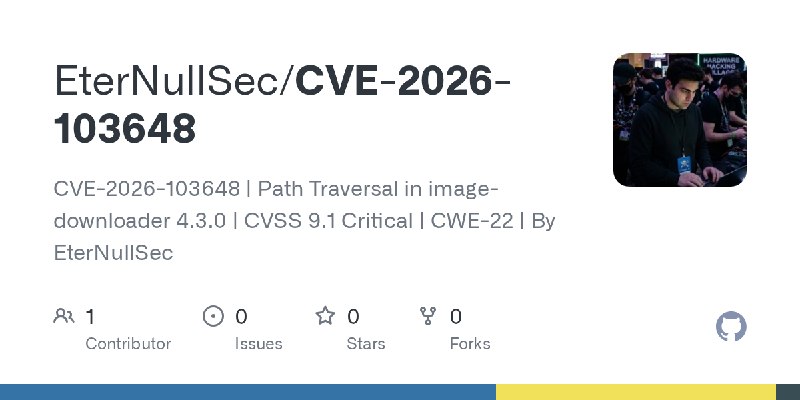GitHub - EterNullSec/CVE-2026-103648: CVE-2026-103648 | Path Traversal in image-downloader 4.3.0 | CVSS 9.1 Critical | CWE-22 |…