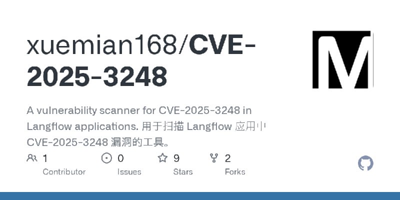 GitHub - xuemian168/CVE-2025-3248: A vulnerability scanner for CVE-2025-3248 in Langflow applications. 用于扫描 Langflow 应用中 CVE-2025…