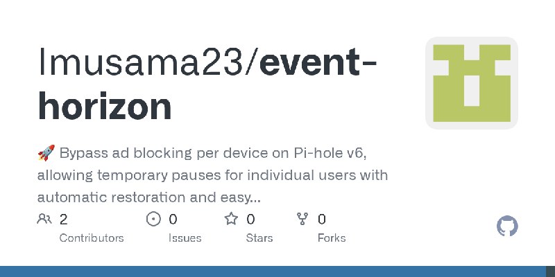 GitHub - Imusama23/event-horizon: 🚀 Bypass ad blocking per device on Pi-hole v6, allowing temporary pauses for individual users…