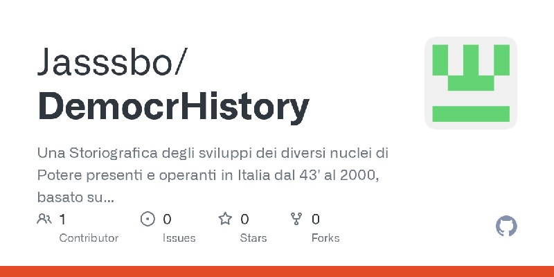GitHub - Jasssbo/DemocrHistory: Una Storiografica degli sviluppi dei diversi nuclei di Potere presenti e operanti in Italia dal…