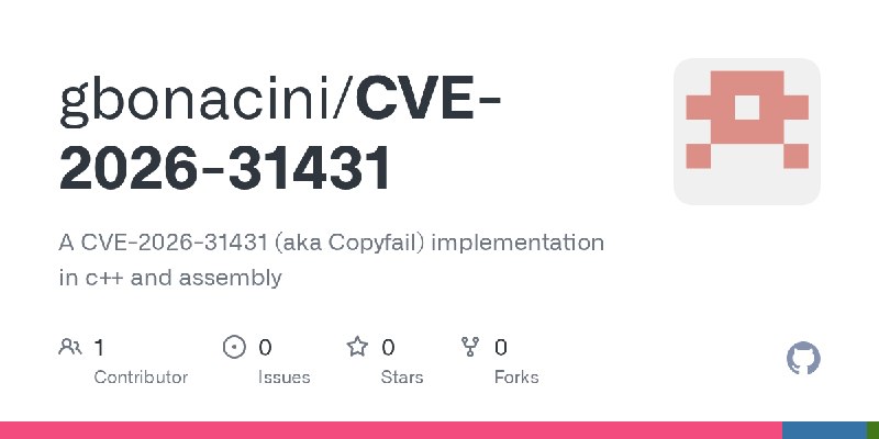 GitHub - gbonacini/CVE-2026-31431: A CVE-2026-31431 (aka Copyfail) implementation in c++ and assembly