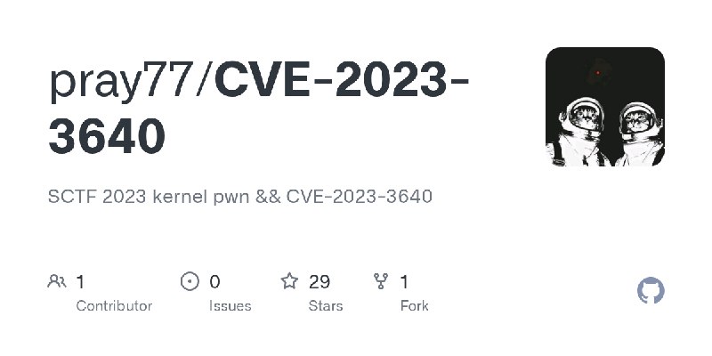 GitHub - pray77/CVE-2023-3640: SCTF 2023 kernel pwn && CVE-2023-3640