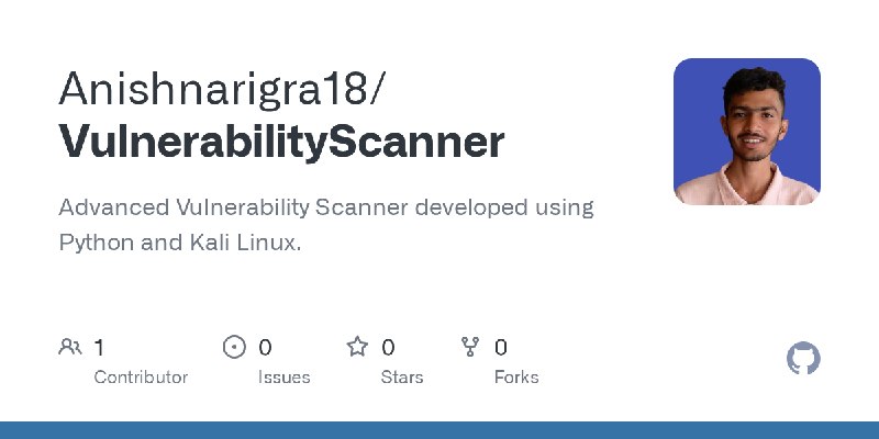 GitHub - Anishnarigra18/VulnerabilityScanner: Advanced Vulnerability Scanner developed using Python and Kali Linux.