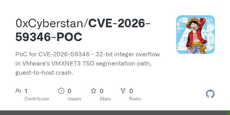 GitHub - 0xCyberstan/CVE-2026-59346-POC: PoC for CVE-2026-59346 - 32-bit integer overflow in VMware's VMXNET3 TSO segmentation…