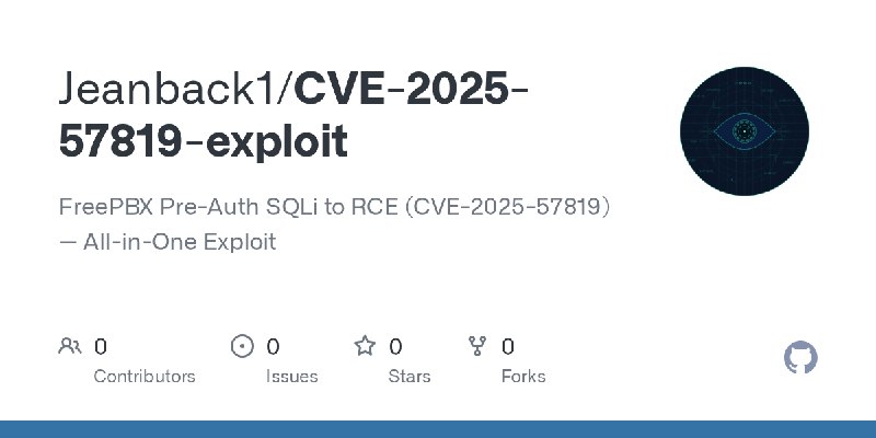 GitHub - Jeanback1/CVE-2025-57819-exploit: FreePBX Pre-Auth SQLi to RCE (CVE-2025-57819) — All-in-One Exploit