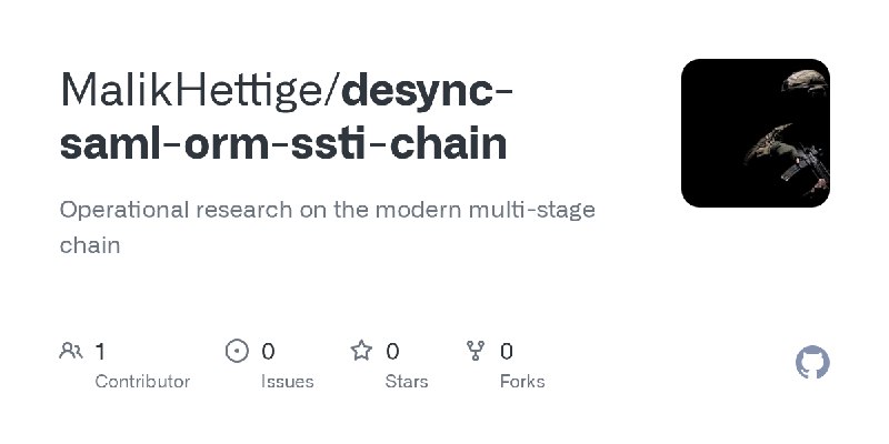 GitHub - MalikHettige/desync-saml-orm-ssti-chain: Operational research on the modern multi-stage chain