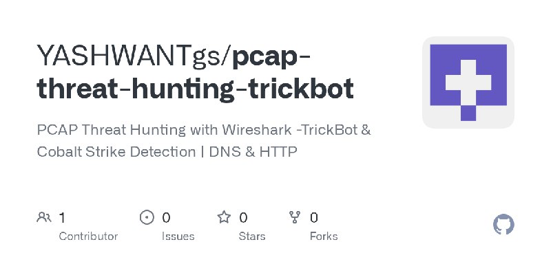 GitHub - YASHWANTgs/pcap-threat-hunting-trickbot: PCAP Threat Hunting with Wireshark -TrickBot & Cobalt Strike Detection | DNS…