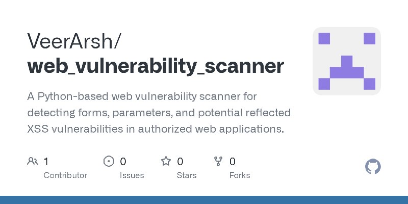 GitHub - VeerArsh/web_vulnerability_scanner: A Python-based web vulnerability scanner for detecting forms, parameters, and potential…
