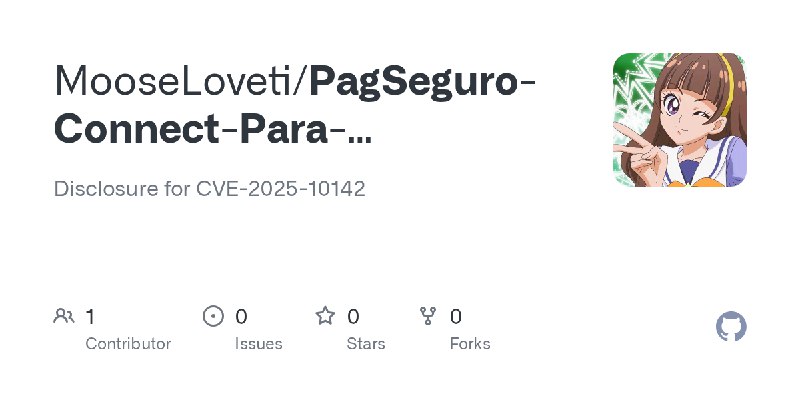 GitHub - MooseLoveti/PagSeguro-Connect-Para-WooCommerce-CVE-Report: Disclosure for CVE-2025-10142