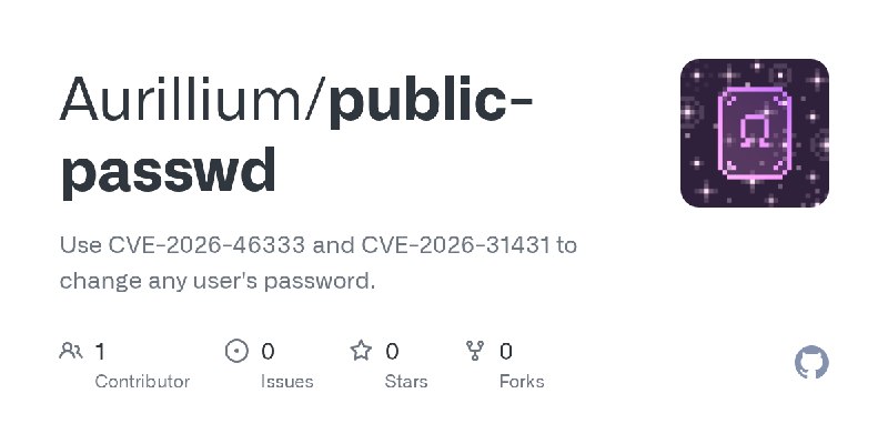 GitHub - Aurillium/public-passwd: Use CVE-2026-46333 and CVE-2026-31431 to change any user's password.