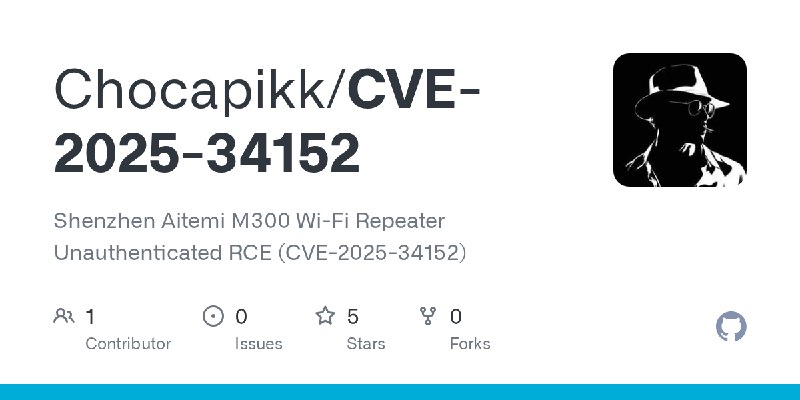 GitHub - Chocapikk/CVE-2025-34152: Shenzhen Aitemi M300 Wi-Fi Repeater Unauthenticated RCE (CVE-2025-34152)