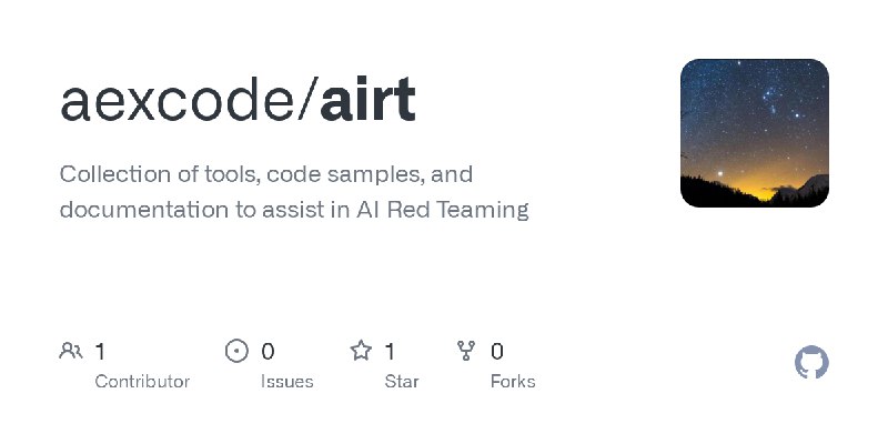 GitHub - aexcode/airt: Collection of tools, code samples, and documentation to assist in AI Red Teaming