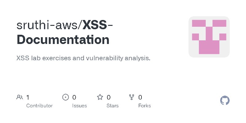 GitHub - sruthi-aws/XSS-Documentation: XSS lab exercises and vulnerability analysis.