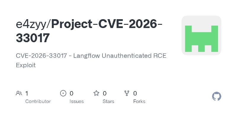GitHub - e4zyy/Project-CVE-2026-33017: CVE-2026-33017 - Langflow Unauthenticated RCE Exploit