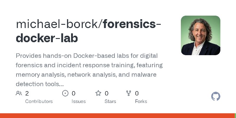 GitHub - michael-borck/forensics-docker-lab: Provides hands-on Docker-based labs for digital forensics and incident response training…