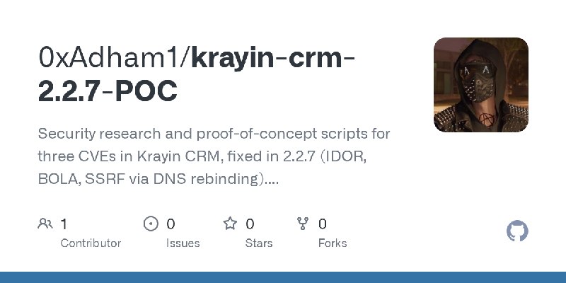 GitHub - 0xAdham1/krayin-crm-2.2.7-POC: Security research and proof-of-concept scripts for three CVEs in Krayin CRM, fixed in 2.2.7…