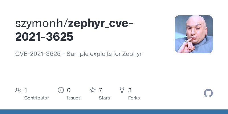 GitHub - szymonh/zephyr_cve-2021-3625: CVE-2021-3625 - Sample exploits for Zephyr