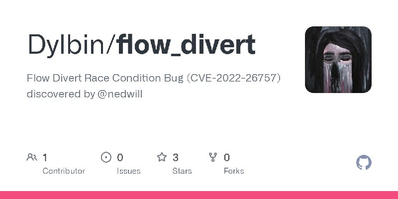 GitHub - Dylbin/flow_divert: Flow Divert Race Condition Bug (CVE-2022-26757) discovered by @nedwill