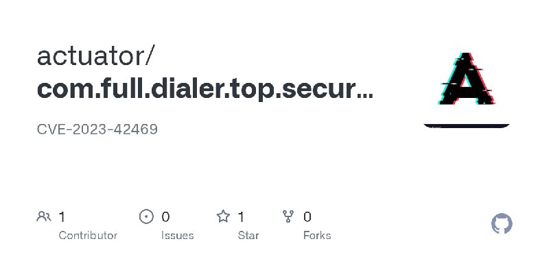 GitHub - actuator/com.full.dialer.top.secure.encrypted: CVE-2023-42469