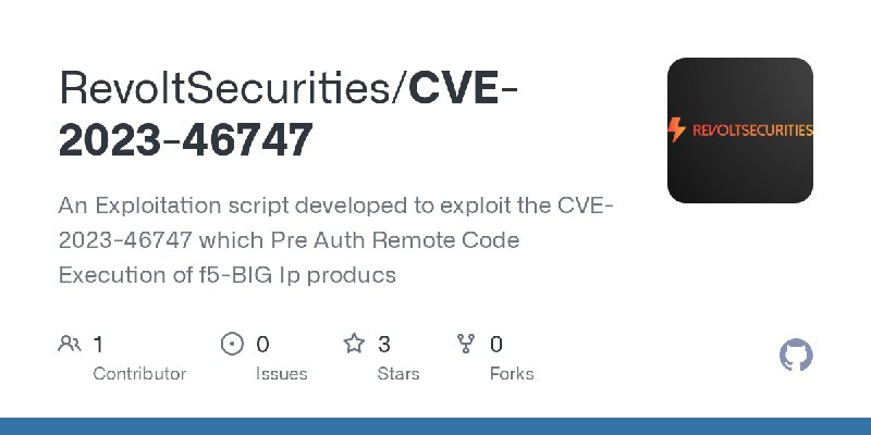 GitHub - RevoltSecurities/CVE-2023-46747: An Exploitation script developed to exploit the CVE-2023-46747 which Pre Auth Remote…
