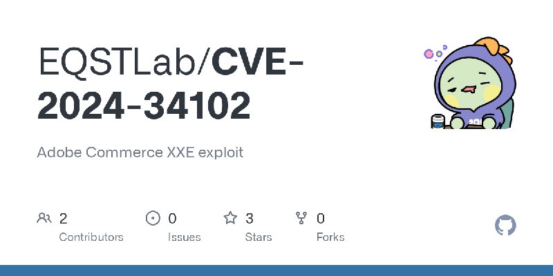 GitHub - EQSTLab/CVE-2024-34102: Adobe Commerce XXE exploit