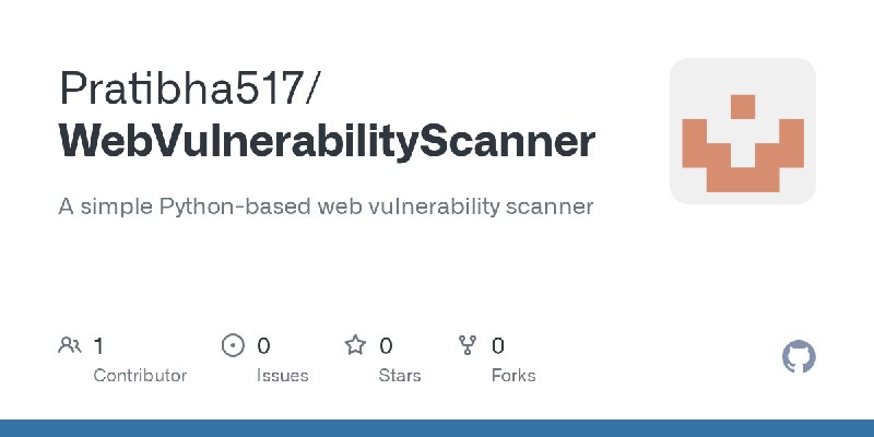 GitHub - Pratibha517/WebVulnerabilityScanner: A simple Python-based web vulnerability scanner
