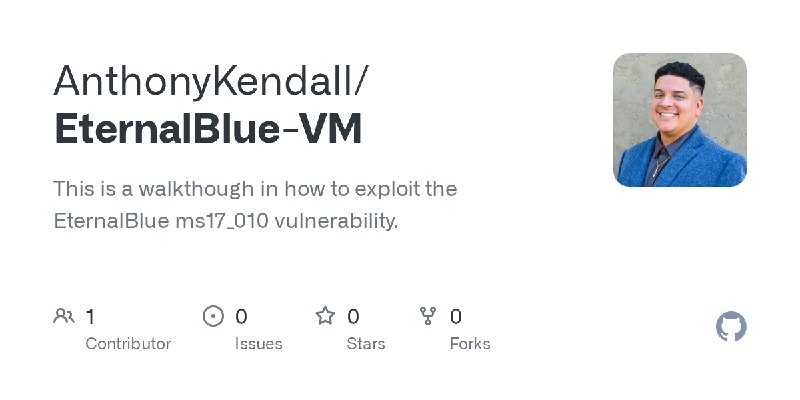 GitHub - AnthonyKendall/EternalBlue-VM: This is a walkthough in how to exploit the EternalBlue ms17_010 vulnerability.