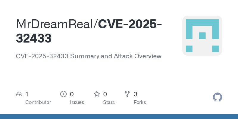 GitHub - MrDreamReal/CVE-2025-32433: CVE-2025-32433 Summary and Attack Overview