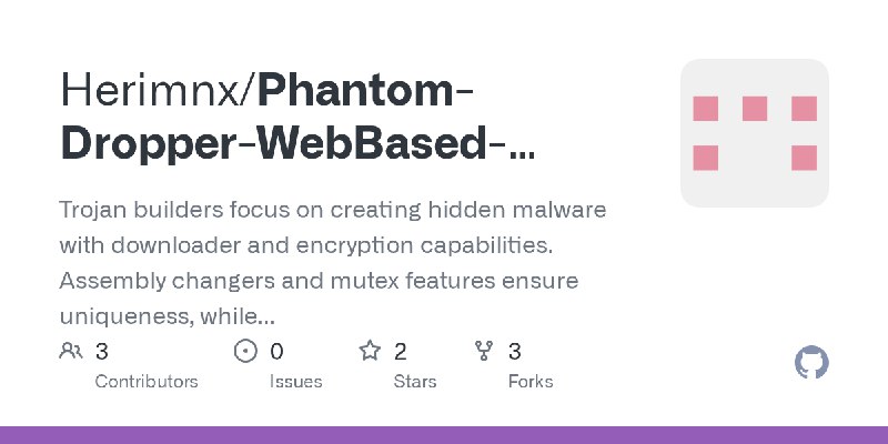 GitHub - Herimnx/Phantom-Dropper-WebBased-Chrome-Bypas-Fud-Runtime-Native: Trojan builders focus on creating hidden malware with…