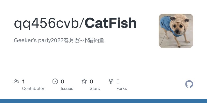 GitHub - qq456cvb/CatFish: Geeker’s party2022春月赛-小猫钓鱼
