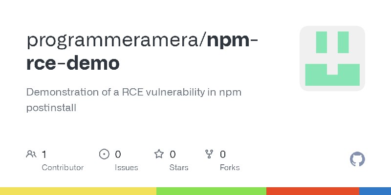 GitHub - programmeramera/npm-rce-demo: Demonstration of a RCE vulnerability in npm postinstall