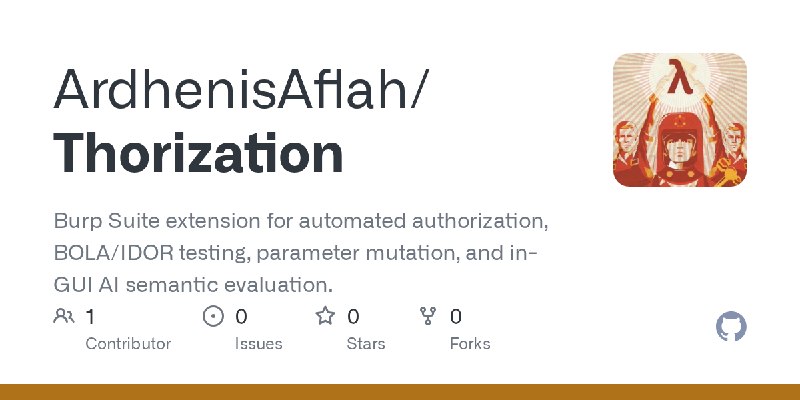 GitHub - ArdhenisAflah/Thorization: Burp Suite extension for automated authorization, BOLA/IDOR testing, parameter mutation, and…
