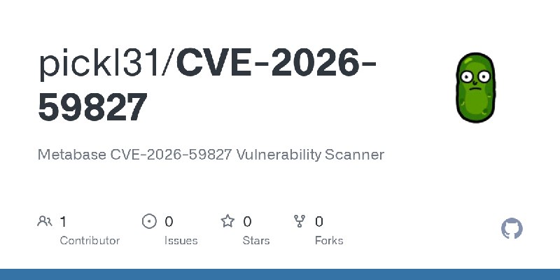 GitHub - pickl31/CVE-2026-59827: Metabase CVE-2026-59827 Vulnerability Scanner
