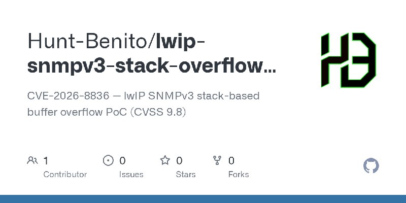 GitHub - Hunt-Benito/lwip-snmpv3-stack-overflow-cve-2026-8836-critical-embedded-rce: CVE-2026-8836 — lwIP SNMPv3 stack-based buffer…