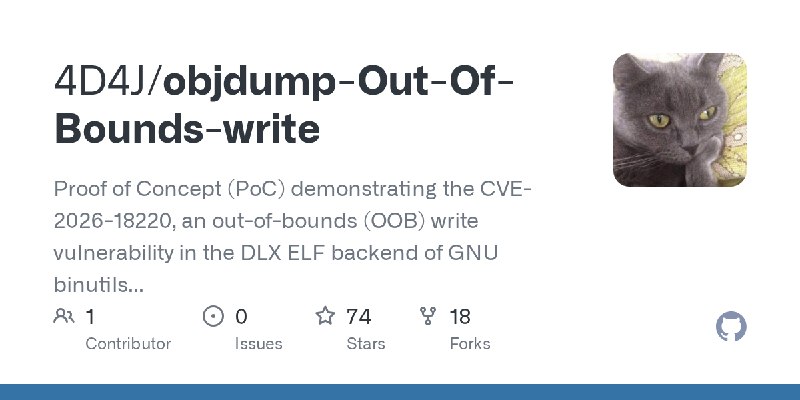 GitHub - 4D4J/objdump-Out-Of-Bounds-write: Proof of Concept (PoC) demonstrating the CVE-2026-18220, an out-of-bounds (OOB) write…