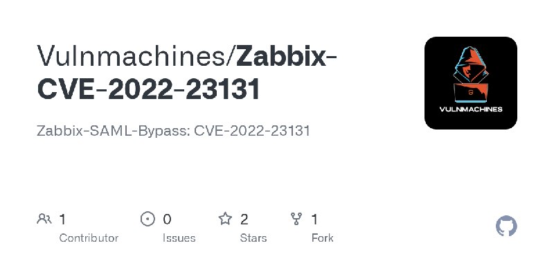 GitHub - Vulnmachines/Zabbix-CVE-2022-23131: Zabbix-SAML-Bypass: CVE-2022-23131