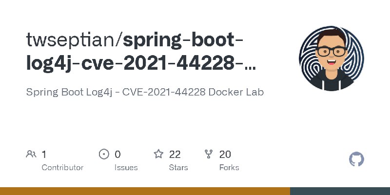 GitHub - twseptian/spring-boot-log4j-cve-2021-44228-docker-lab: Spring Boot Log4j - CVE-2021-44228 Docker Lab