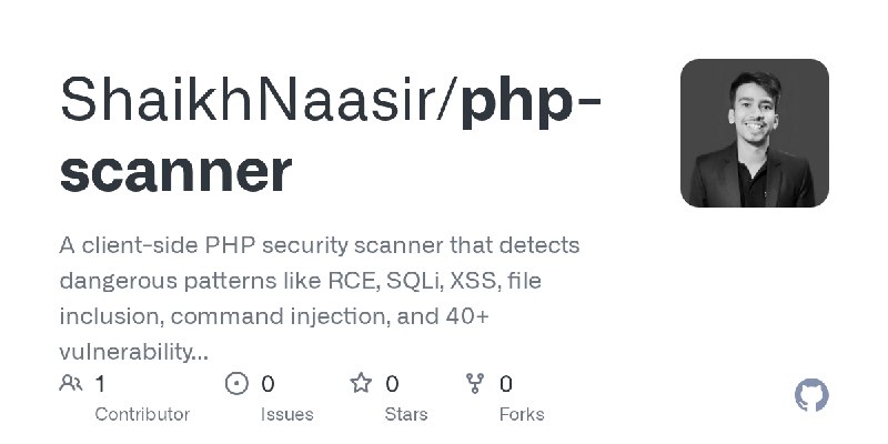 GitHub - ShaikhNaasir/php-scanner: A client-side PHP security scanner that detects dangerous patterns like RCE, SQLi, XSS, file…