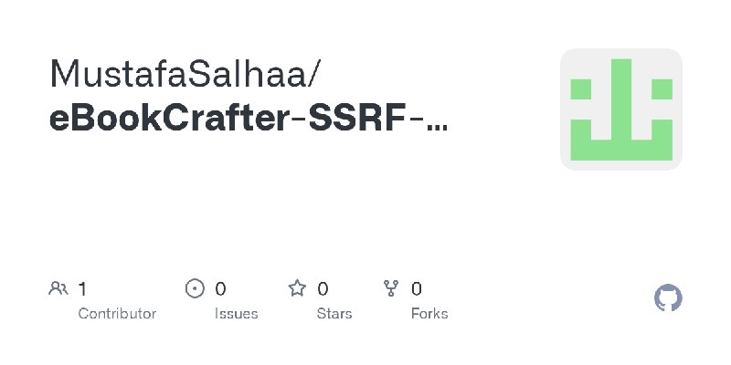 GitHub - MustafaSalhaa/eBookCrafter-SSRF-Research