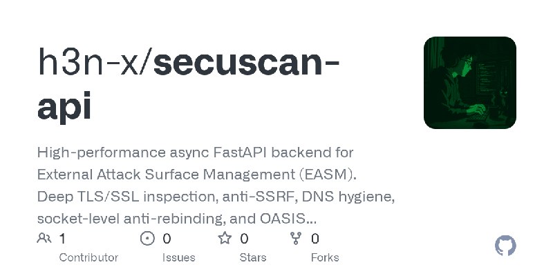 GitHub - h3n-x/secuscan-api: High-performance async FastAPI backend for External Attack Surface Management (EASM). Deep TLS/SSL…