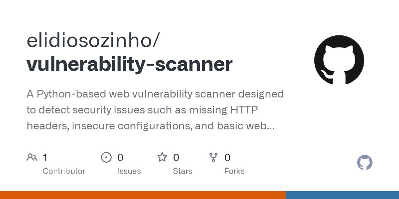 GitHub - elidiosozinho/vulnerability-scanner: A Python-based web vulnerability scanner designed to detect security issues such…